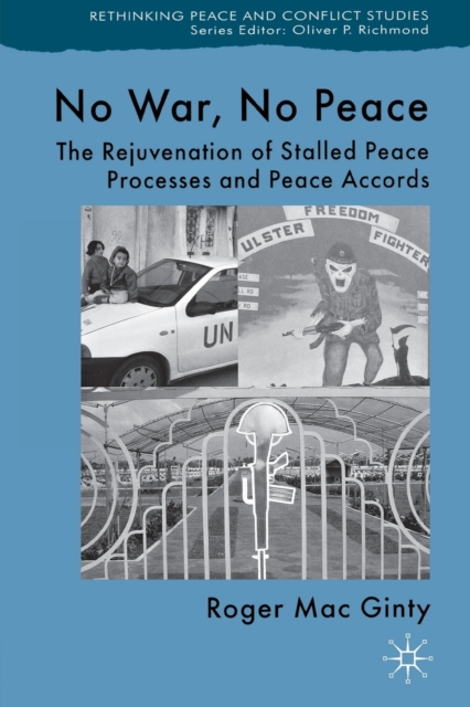 No War, No Peace : The Rejuvenation of Stalled Peace Processes and Peace Accords, Paperback / softback Book