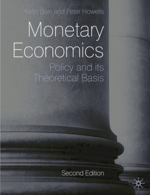 Monetary Economics : Policy and Its Theoretical Basis, Hardback Book