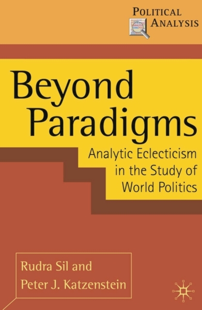 Beyond Paradigms : Analytic Eclecticism in the Study of World Politics, Hardback Book