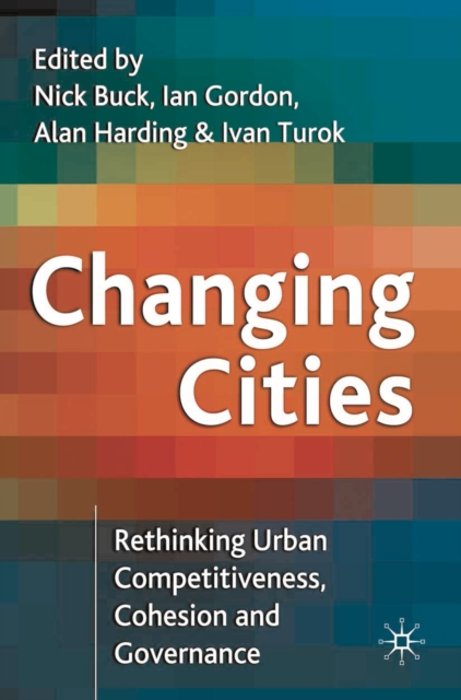 Changing Cities : Rethinking Urban Competitiveness, Cohesion and Governance, PDF eBook