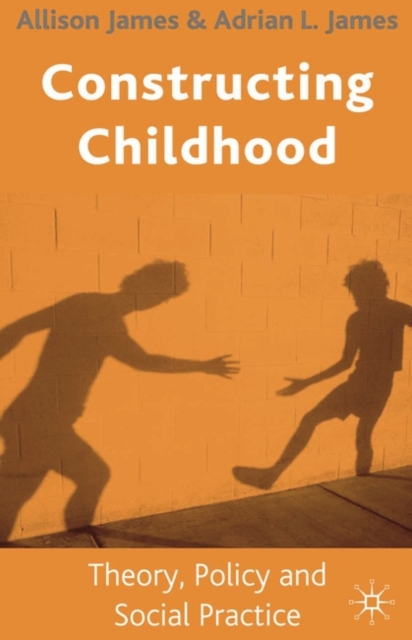 Constructing Childhood : Theory, Policy and Social Practice, PDF eBook