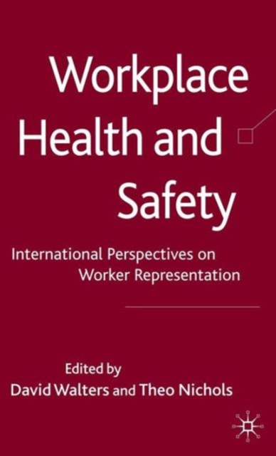 Workplace Health and Safety : International Perspectives on Worker Representation, Hardback Book