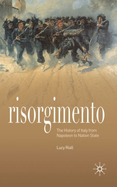 Risorgimento : The History of Italy from Napoleon to Nation State, Paperback / softback Book