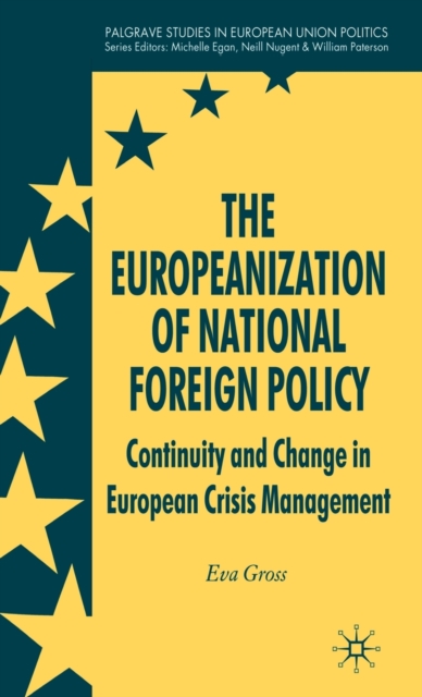 The Europeanization of National Foreign Policy : Continuity and Change in European Crisis Management, Hardback Book