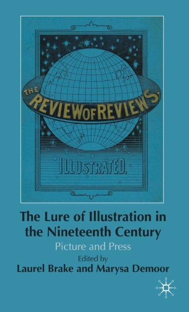 The Lure of Illustration in the Nineteenth Century : Picture and Press, Hardback Book