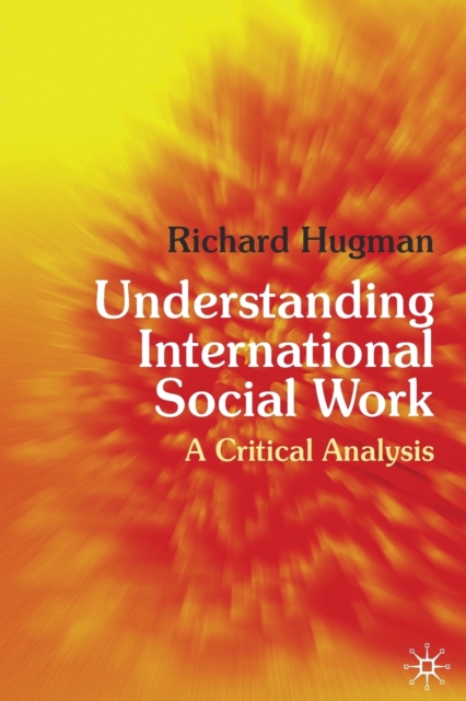 Understanding International Social Work : A Critical Analysis, Paperback / softback Book