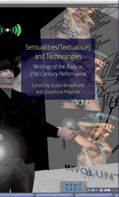 Sensualities/Textualities and Technologies : Writings of the Body in 21st Century Performance, Hardback Book