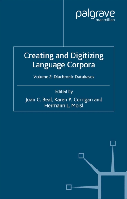 Creating and Digitizing Language Corpora : Volume 2: Diachronic Databases, PDF eBook