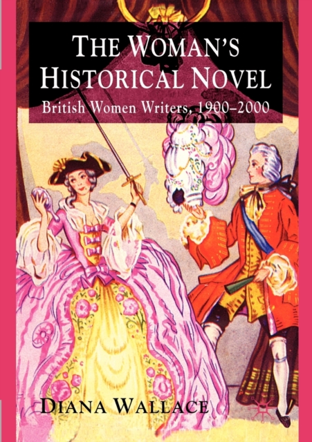 The Woman's Historical Novel : British Women Writers, 1900-2000, Paperback / softback Book