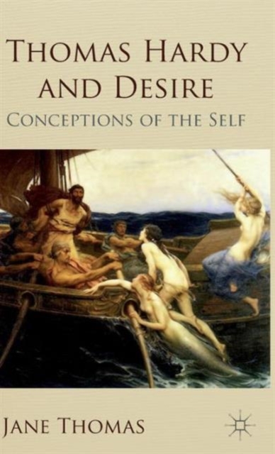 Thomas Hardy and Desire : Conceptions of the Self, Hardback Book