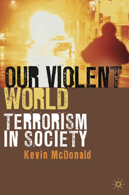 Our Violent World : Terrorism in Society, Hardback Book