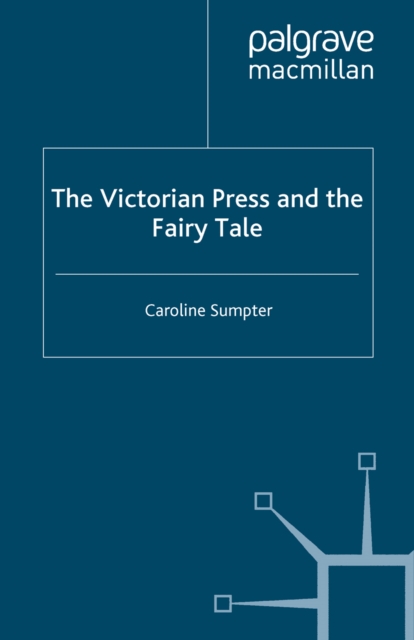 The Victorian Press and the Fairy Tale, PDF eBook