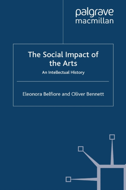 The Social Impact of the Arts : An Intellectual History, PDF eBook