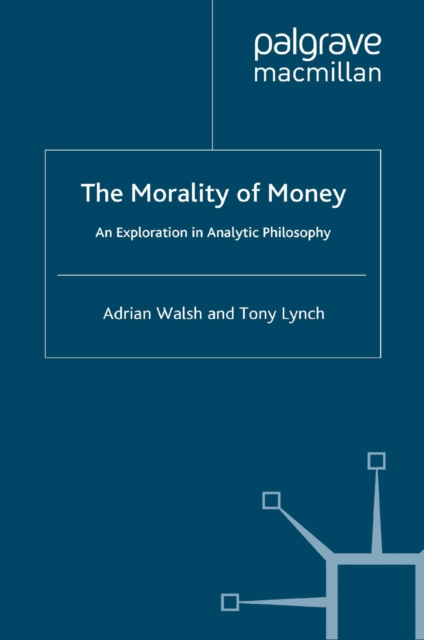 The Morality of Money : An Exploration in Analytic Philosophy, PDF eBook