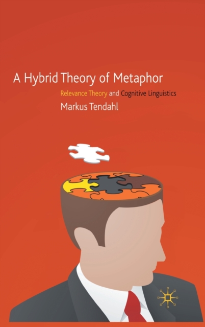 A Hybrid Theory of Metaphor : Relevance Theory and Cognitive Linguistics, Hardback Book