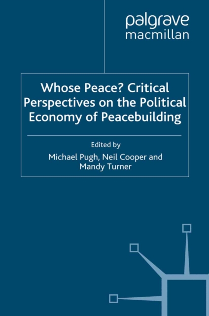 Whose Peace? Critical Perspectives on the Political Economy of Peacebuilding, PDF eBook