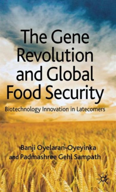 The Gene Revolution and Global Food Security : Biotechnology Innovation in Latecomers, Hardback Book