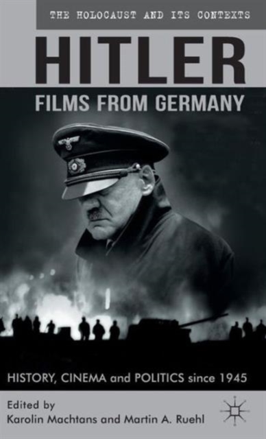 Hitler - Films from Germany : History, Cinema and Politics since 1945, Hardback Book