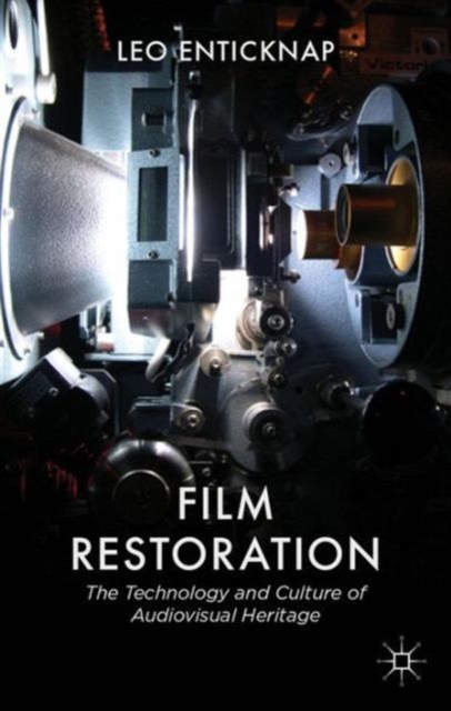 Film Restoration : The Culture and Science of Audiovisual Heritage, Hardback Book