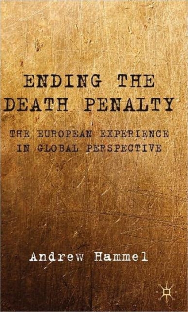 Ending the Death Penalty : The European Experience in Global Perspective, Hardback Book