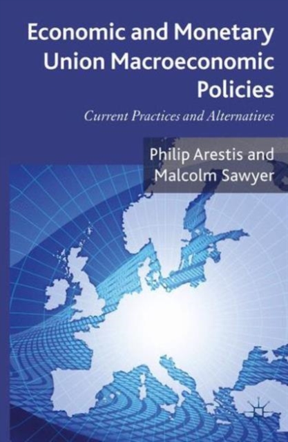 Economic and Monetary Union Macroeconomic Policies : Current Practices and Alternatives, Hardback Book