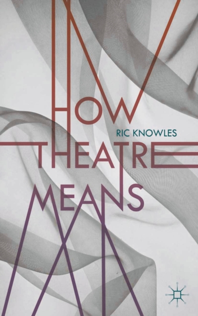 How Theatre Means, Hardback Book