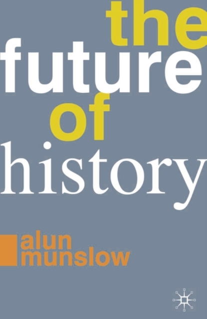 The Future of History, Paperback / softback Book
