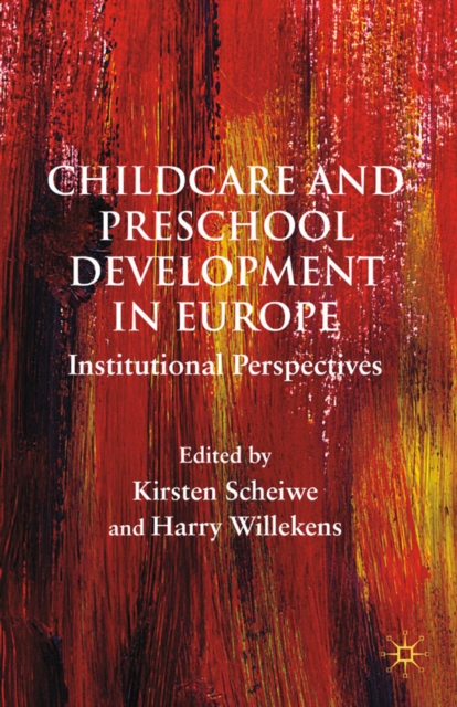 Childcare and Preschool Development in Europe : Institutional Perspectives, PDF eBook