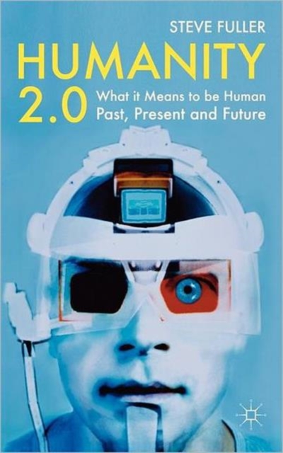 Humanity 2.0 : What it Means to be Human Past, Present and Future, Hardback Book