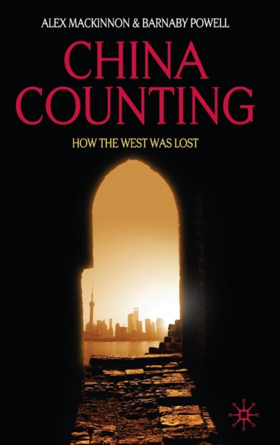 China Counting : How the West Was Lost, Hardback Book