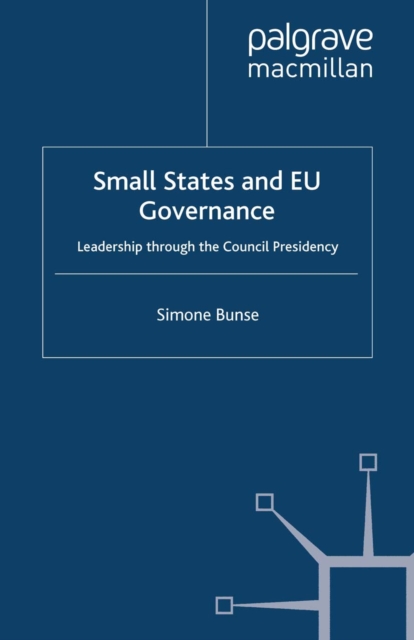 Small States and EU Governance : Leadership through the Council Presidency, PDF eBook