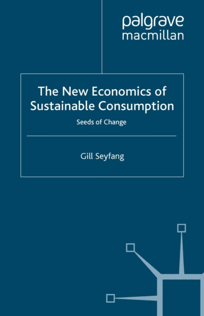 The New Economics of Sustainable Consumption : Seeds of Change, PDF eBook