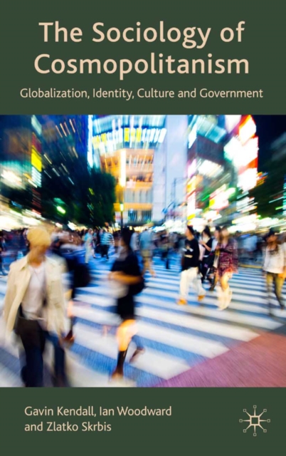 The Sociology of Cosmopolitanism : Globalization, Identity, Culture and Government, PDF eBook