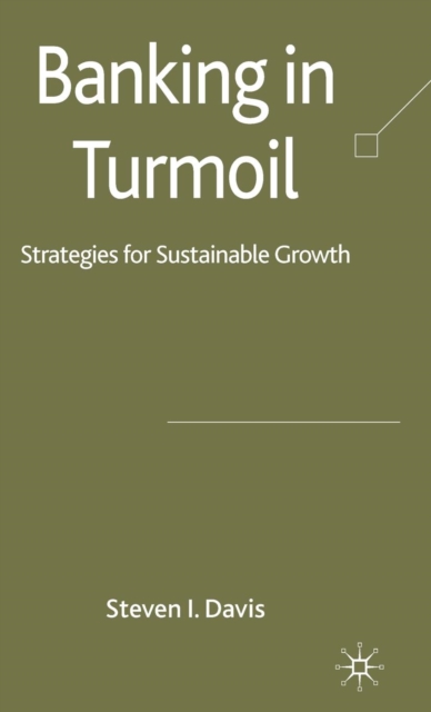 Banking in Turmoil : Strategies for Sustainable Growth, Hardback Book