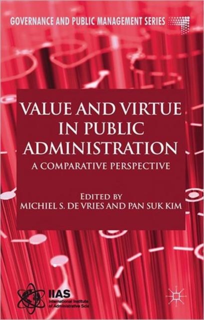 Value and Virtue in Public Administration : A Comparative Perspective, Hardback Book