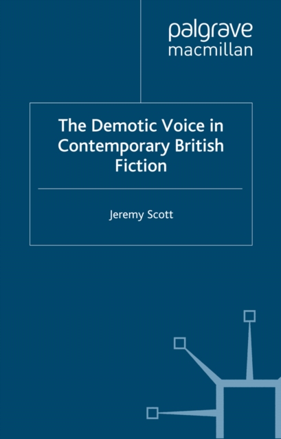 The Demotic Voice in Contemporary British Fiction, PDF eBook