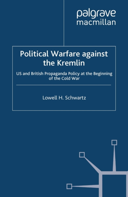 Political Warfare against the Kremlin : US and British Propaganda Policy at the Beginning of the Cold War, PDF eBook
