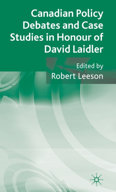 Canadian Policy Debates and Case Studies in Honour of David Laidler, Hardback Book