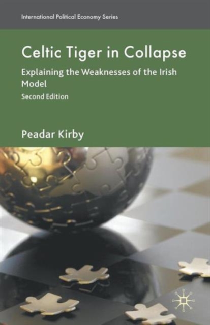 Celtic Tiger in Collapse : Explaining the Weaknesses of the Irish Model, Paperback / softback Book