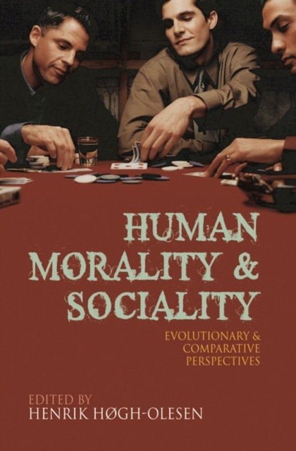 Human Morality and Sociality : Evolutionary and Comparative Perspectives, Hardback Book