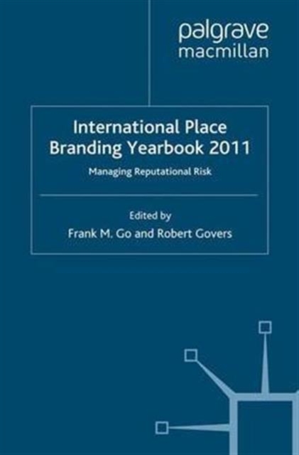 International Place Branding Yearbook 2011 : Managing Reputational Risk, Paperback Book
