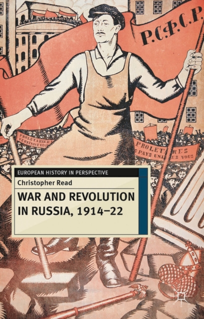 War and Revolution in Russia, 1914-22 : The Collapse of Tsarism and the Establishment of Soviet Power, Hardback Book