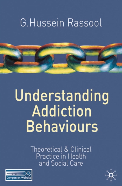 Understanding Addiction Behaviours : Theoretical and Clinical Practice in Health and Social Care, Paperback / softback Book