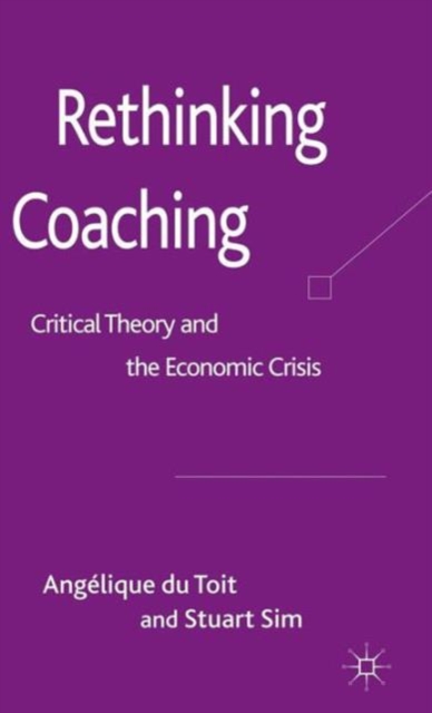 Rethinking Coaching : Critical Theory and the Economic Crisis, Hardback Book