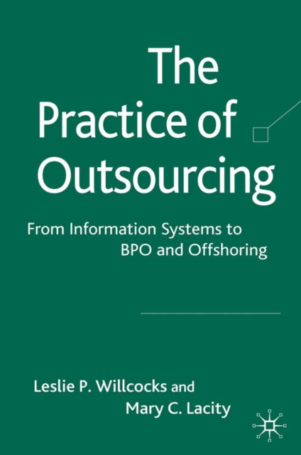 The Practice of Outsourcing : From Information Systems to BPO and Offshoring, PDF eBook