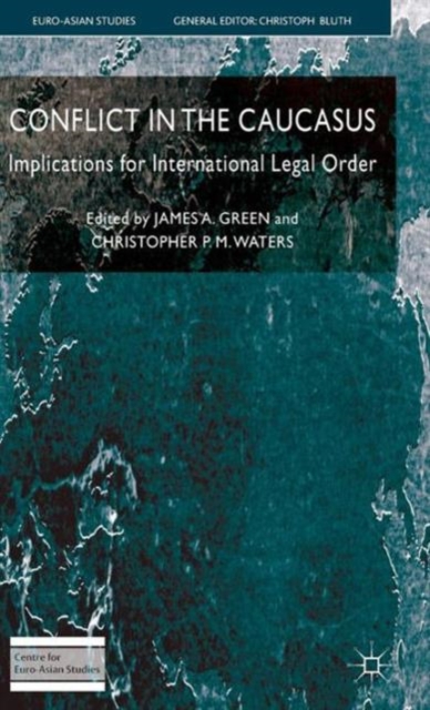 Conflict in the Caucasus : Implications for International Legal Order, Hardback Book