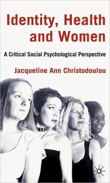 Identity, Health and Women : A Critical Social Psychological Perspective, Hardback Book