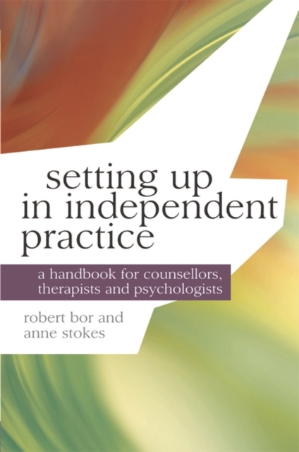 Setting up in Independent Practice : A Handbook for Counsellors, Therapists and Psychologists, Paperback / softback Book