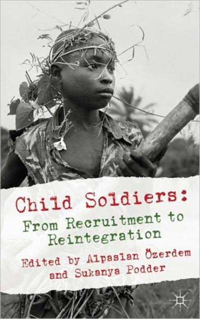 Child Soldiers: From Recruitment to Reintegration, Hardback Book