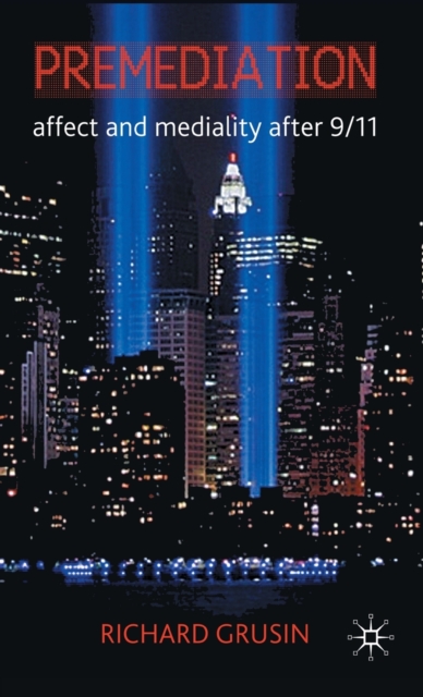 Premediation: Affect and Mediality After 9/11, Hardback Book